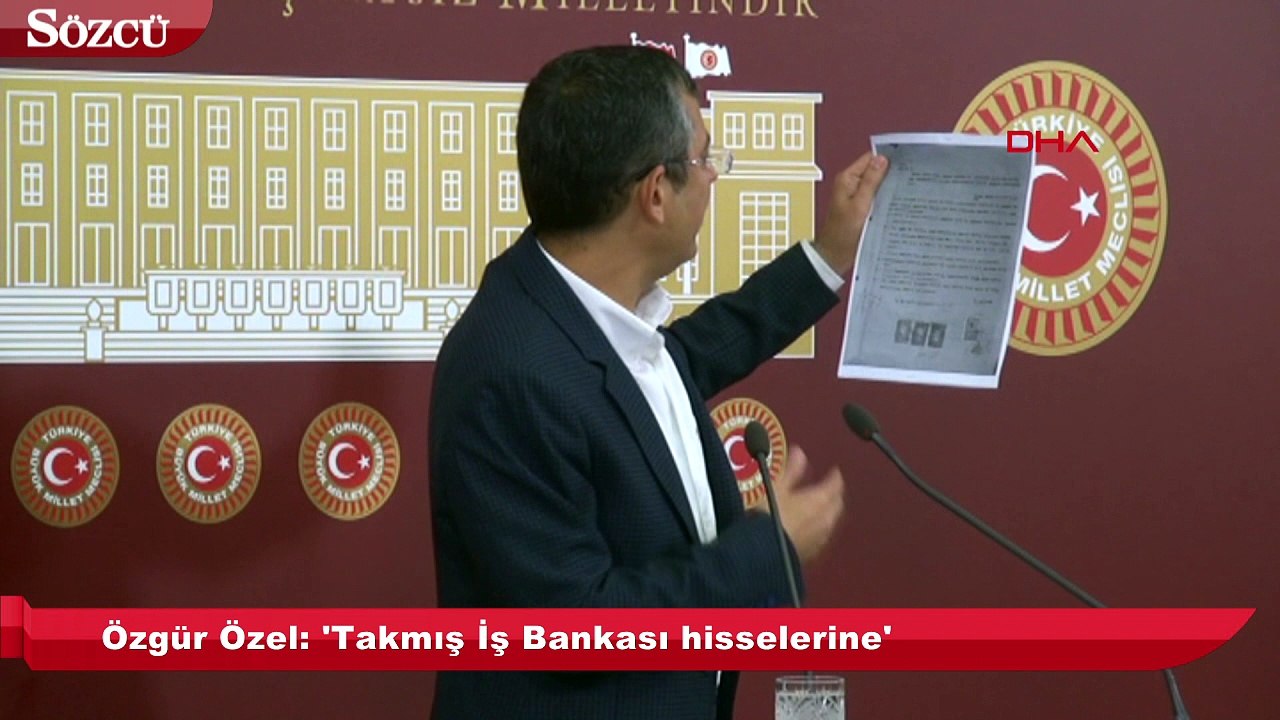 Özgür Özel: 'Takmış İş Bankası hisselerine'