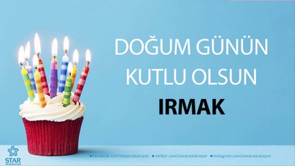 İyi ki Doğdun IRMAK - İsme Özel Doğum Günü Şarkısı