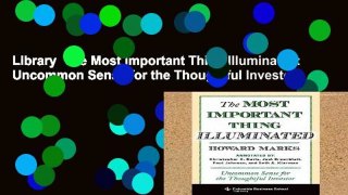 Library  The Most Important Thing Illuminated: Uncommon Sense for the Thoughtful Investor