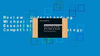 Review  Understanding Michael Porter: The Essential Guide to Competition and Strategy