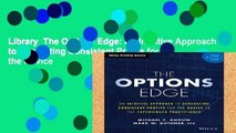Library  The Options Edge: An Intuitive Approach to Generating Consistent Profits for the Novice