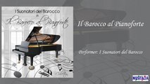 I Suonatori del Barocco - Il Barocco al Pianoforte [Volume1]