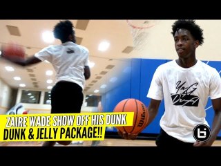 Zaire Wade Showing Off DUNK & JELLY Package!! Inspiring The Next Generation!