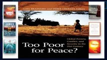 D.O.W.N.L.O.A.D [P.D.F] Too Poor for Peace?: Global Poverty, Conflict, and Security in the 21st