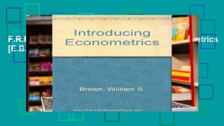 F.R.E.E [D.O.W.N.L.O.A.D] Introducing Econometrics [E.B.O.O.K]