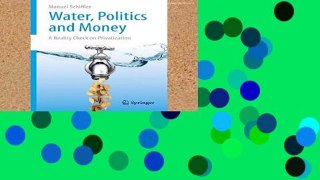 F.R.E.E [D.O.W.N.L.O.A.D] Water, Politics and Money: A Reality Check on Privatization