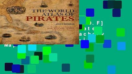 D.O.W.N.L.O.A.D [P.D.F] World Atlas of Pirates: Treasures and Treachery on the Seven Seas-in Maps,