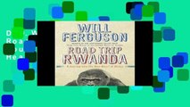 D.O.W.N.L.O.A.D [P.D.F] Road Trip Rwanda: A Journey Into the New Heart of Africa [P.D.F]