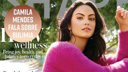 Camila Mendes revela sua luta contra a bulimia