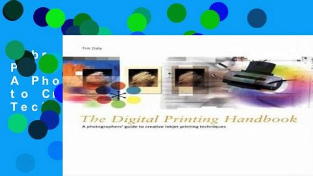 Library The Digital Printing Handbook: A Photographer s Guide to Creative Printing Techniques