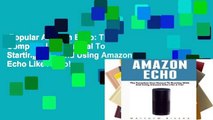 Popular Amazon Echo: The Complete User Manual To Starting With And Using Amazon Echo Like A Pro!