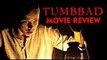 Tumbbad Movie Review | Sohum Shah | Ronjini Chakraborty