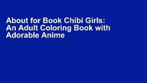About for Book Chibi Girls: An Adult Coloring Book with Adorable Anime Characters, Fun Manga