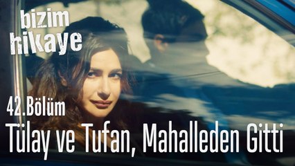 Tufan ve Tülay mahalleden gittiler - Bizim Hikaye 42. Bölüm