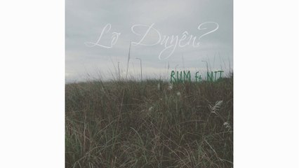 MASHUP LỠ DUYÊN - RUM ft NIT