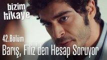 Barış, Filiz'den hesap sordu - Bizim Hikaye 42. Bölüm