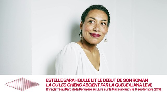 Estelle-Sarah Bulle lit le début de son roman «Là où les chiens aboient par la queue»