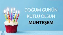 İyi ki Doğdun MUHTEŞEM - İsme Özel Doğum Günü Şarkısı