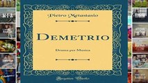 D.O.W.N.L.O.A.D [P.D.F] Demetrio: Drama per Musica (Classic Reprint) [E.P.U.B]