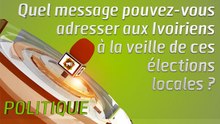 Microdrome : Quel message pouvez-vous adresser aux Ivoiriens à la veille de ces élections locales ?