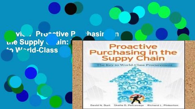 Review Proactive Purchasing in the Supply Chain: The Key to World-Class Procurement