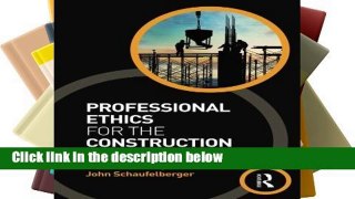 [P.D.F D.O.W.N.L.O.A.D] Professional Ethics for the Construction Industry *Full Books*