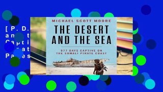 [P.D.F] The Desert and the Sea: 977 Days Captive on the Somali Pirate Coast *Full Pages*