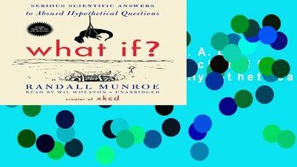 [P.D.F D.O.W.N.L.O.A.D] What If?: Serious Scientific Answers to Absurd Hypothetical Questions