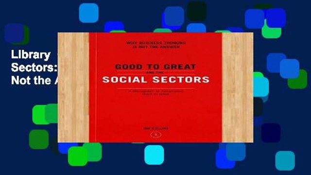 Library Good to Great and the Social Sectors: Why Business Thinking is Not the Answer