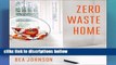 [P.D.F] Zero Waste Home: The Ultimate Guide to Simplifying Your Life by Reducing Your Waste *Full