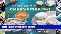 Popular The Beginner s Guide to Cheese Making: Easy Recipes and Lessons to Make Your Own