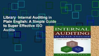 Library  Internal Auditing in Plain English: A Simple Guide to Super Effective ISO Audits
