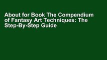 About for Book The Compendium of Fantasy Art Techniques: The Step-By-Step Guide to Creating