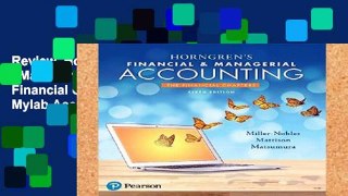 Review  Horngren s Financial   Managerial Accounting, the Financial Chapters Plus Mylab Accounting