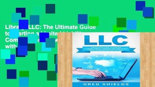 Library  LLC: The Ultimate Guide to Starting a Limited Liability Company, and How to Deal with LLC
