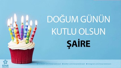 İyi ki Doğdun ŞAİRE - İsme Özel Doğum Günü Şarkısı