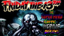 Friday The 13th Abuser And Abused | The Super Hero Critic