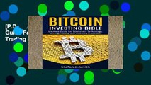 [P.D.F] BITCOIN INVESTING BIBLE: Ultimate Guide For Blockchain Technology, Mining, Trading and