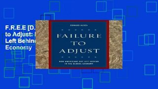 F.R.E.E [D.O.W.N.L.O.A.D] Failure to Adjust: How Americans Got Left Behind in the Global Economy