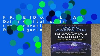 F.R.E.E [D.O.W.N.L.O.A.D] Doing Capitalism in the Innovation Economy: Reconfiguring the