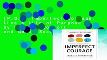 [P.D.F] Imperfect Courage: Live a Life of Purpose by Leaving Comfort and Going Scared [E.B.O.O.K]
