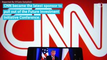CNN Pulls Out of Saudi Arabia Conference Amid Khashoggi Disappearance