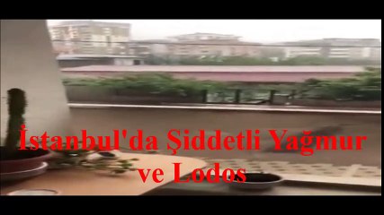İSTANBUL'DA ŞİDDETLİ YAĞMUR VE LODOS