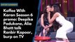 Koffee With Karan Season 6 promo: Deepika Padukone, Alia Bhatt talk Ranbir Kapoor, burp on TV