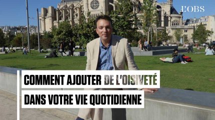 Trois conseils de Tom Hodgkinson pour ajouter de l'oisiveté dans votre vie