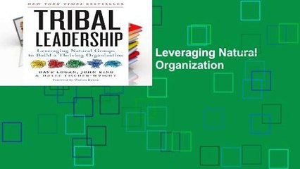 Library  Tribal Leadership: Leveraging Natural Groups to Build a Thriving Organization