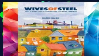 [P.D.F] Wives of Steel: Voices of Women from the Sparrows Point Steelmaking Communities