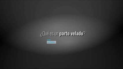 ¿Qué es un parto velado?