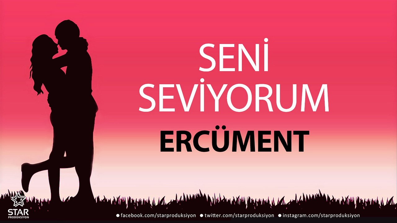 Seni Seviyorum ERCÜMENT - İsme Özel Aşk Şarkısı