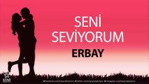 Seni Seviyorum ERBAY - İsme Özel Aşk Şarkısı